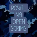 ROYAL NA OPEN SCRIMS
