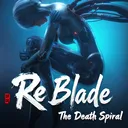 ReBlade: The Death Spiral