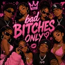 BAD BITCHES ONLY 20+