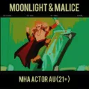 Moonlight & Malice | MHA Actors AU 21+