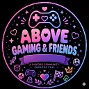 Above - Gaming and Friends
