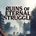 Ruins of Eternal Struggle