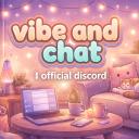 Vibe and Chat | Official Discord