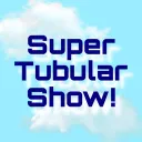 Super Tubular Show!