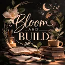 Bloom & Build