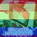 BRIGHTER BROADCASTS