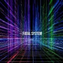Fatal System