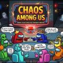 『 Chaos Among Us 』