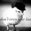 don't even joke lad