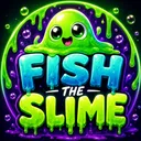 [🫟] Fish The Slime