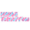 Maybe Tomorrow