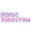 Maybe Tomorrow