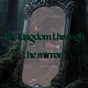 The Kingdom Through The Mirror
