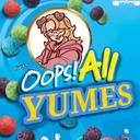 Oops! All Yumes!