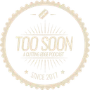 Too Soon Podcast
