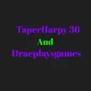 TaperHarpy36 And Draeplaysgames