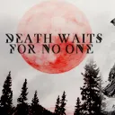 Death Waits For No One