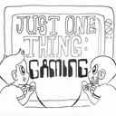 Just One Thing Gaming