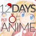 12 Days of Anime