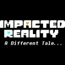 Impacted Reality: A Different Tale... (Undertale Fan-Game) OFFICIAL SERVER