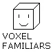 VOXEL FAMILIARS