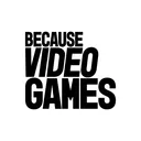 BecauseVideoGames