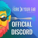 The Fork In Your Ear Podcast - Official Discord For The Show