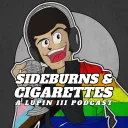 Sideburns & Cigarettes: A Lupin III Podcast