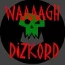 WAAAAGH! Dizkord