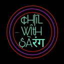Chill With Sarang