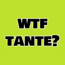 wtf tante?