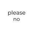 please no