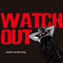 Watch Out