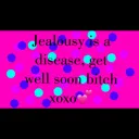 Jealousy is a Disease, Get well soon❤