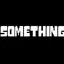 Something