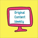 Original Content Weekly