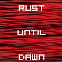 Rust Until Dawn