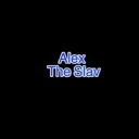 Alex the slav’s hangout