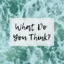 What Do You Think?