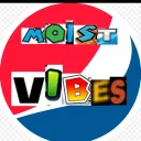 Moist Vibes