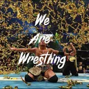 We Are Wrestling