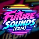 🎼 Future Sounds (EDM)