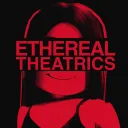 Ethereal Theatrics
