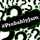 #ProbablyJam