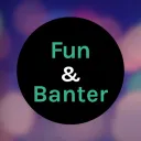 Fun & Banter