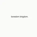 boredom kingdom