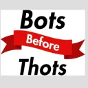 Bots before thots