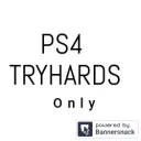 PS4 Tryhards Only