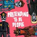 Pretending To Be People