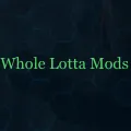 Whole Lotta Mods